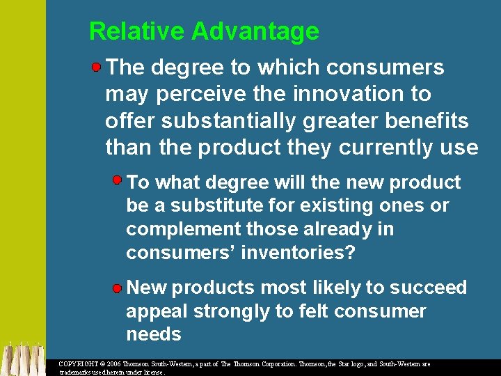 Relative Advantage The degree to which consumers may perceive the innovation to offer substantially