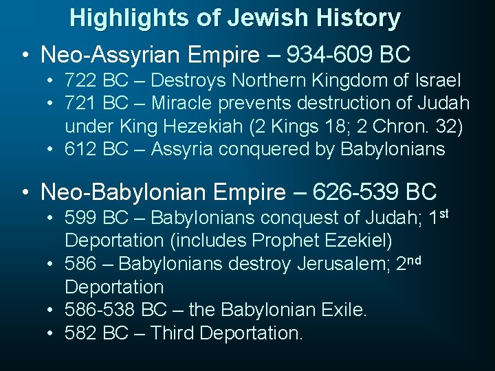 Highlights of Jewish History • Neo-Assyrian Empire – 934 -609 BC • 722 BC