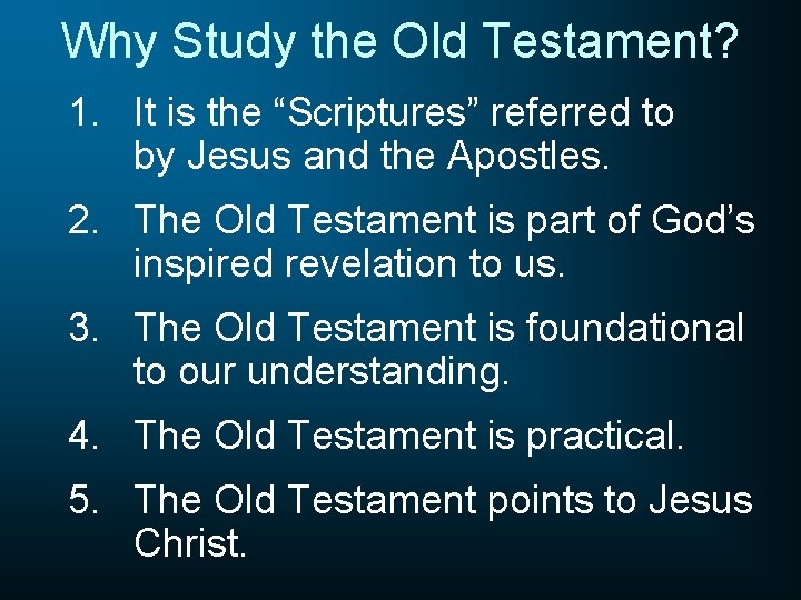 Why Study the Old Testament? 1. It is the “Scriptures” referred to by Jesus