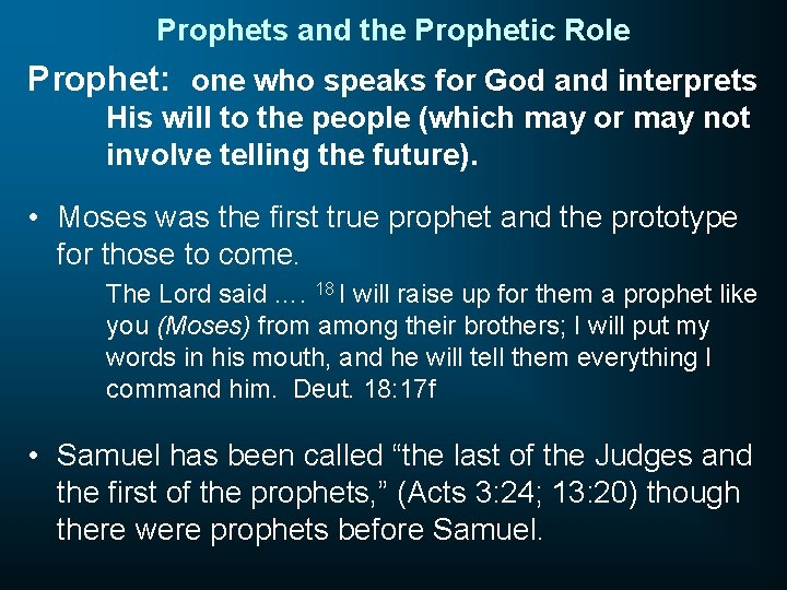 Prophets and the Prophetic Role Prophet: one who speaks for God and interprets His
