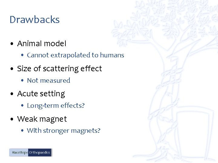 Drawbacks • Animal model • Cannot extrapolated to humans • Size of scattering effect