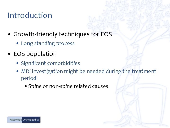 Introduction • Growth-friendly techniques for EOS • Long standing process • EOS population •