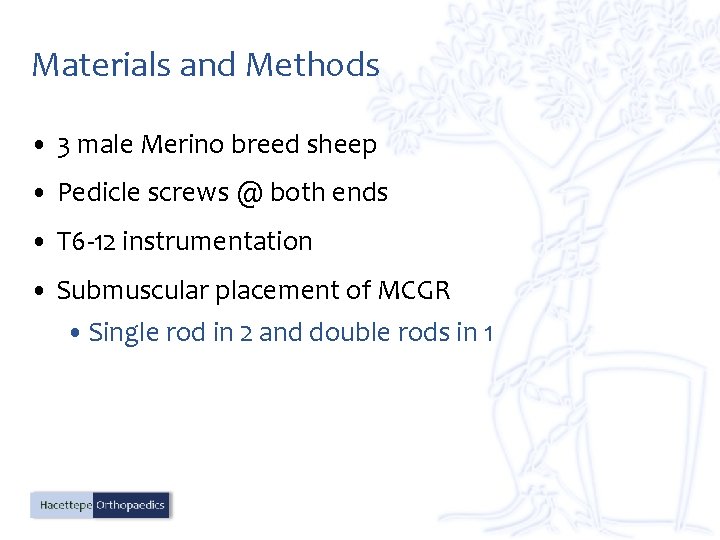 Materials and Methods • 3 male Merino breed sheep • Pedicle screws @ both