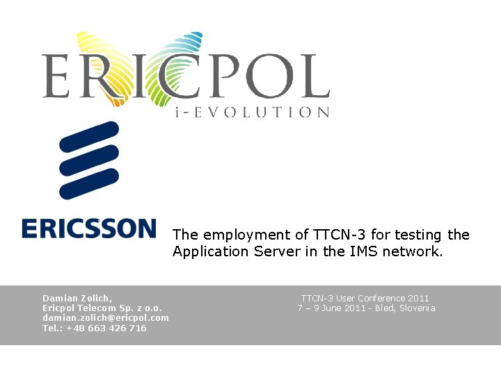 The employment of TTCN-3 for testing the Application Server in the IMS network. Damian