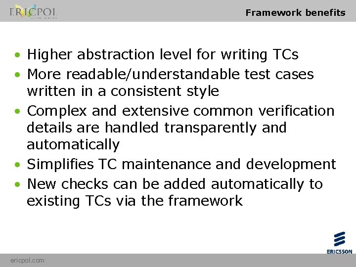 Framework benefits • Higher abstraction level for writing TCs • More readable/understandable test cases