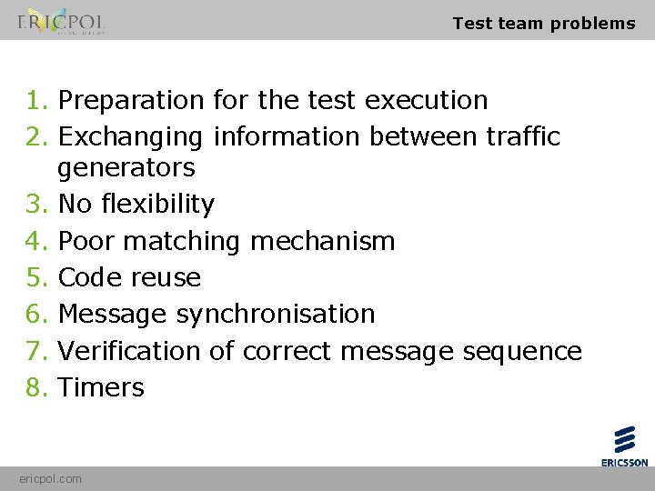 Test team problems 1. Preparation for the test execution 2. Exchanging information between traffic