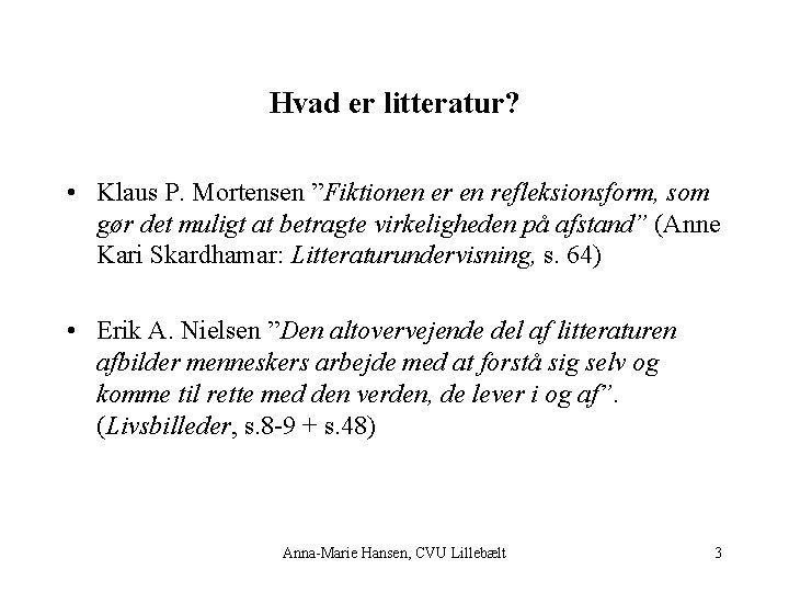 Hvad er litteratur? • Klaus P. Mortensen ”Fiktionen er en refleksionsform, som gør det