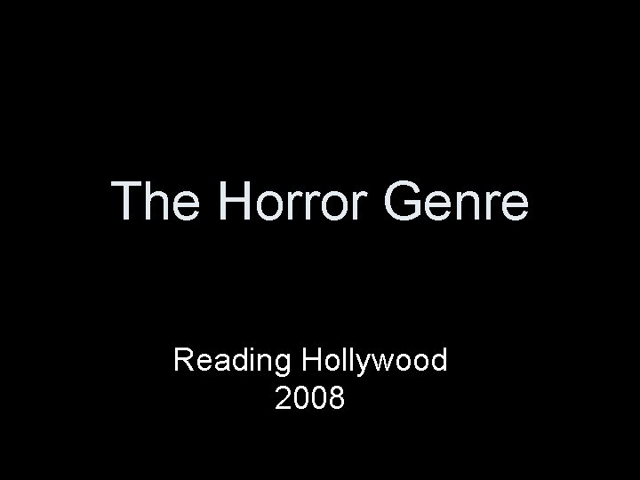 The Horror Genre Reading Hollywood 2008 