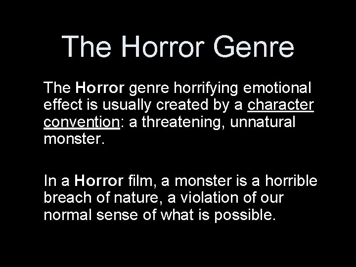 The Horror Genre The Horror genre horrifying emotional effect is usually created by a
