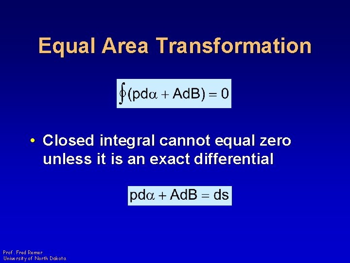 Equal Area Transformation • Closed integral cannot equal zero unless it is an exact