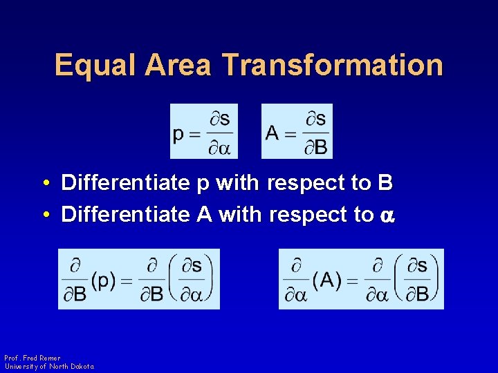 Equal Area Transformation • Differentiate p with respect to B • Differentiate A with