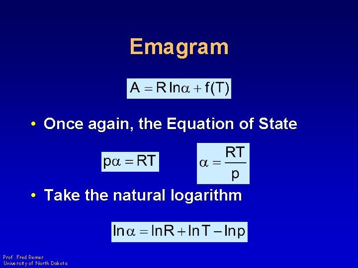 Emagram • Once again, the Equation of State • Take the natural logarithm Prof.