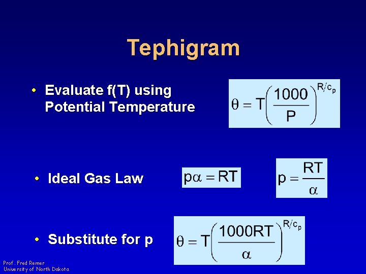 Tephigram • Evaluate f(T) using Potential Temperature • Ideal Gas Law • Substitute for