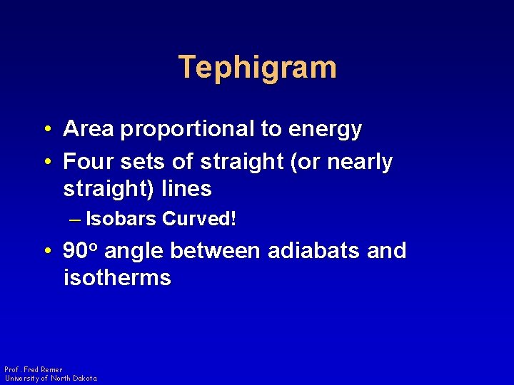 Tephigram • Area proportional to energy • Four sets of straight (or nearly straight)