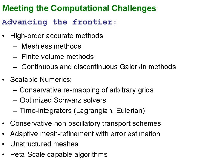 Meeting the Computational Challenges Advancing the frontier: • High-order accurate methods – Meshless methods