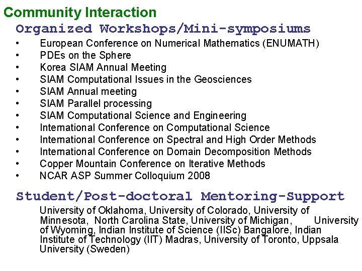 Community Interaction Organized Workshops/Mini-symposiums • • • European Conference on Numerical Mathematics (ENUMATH) PDEs