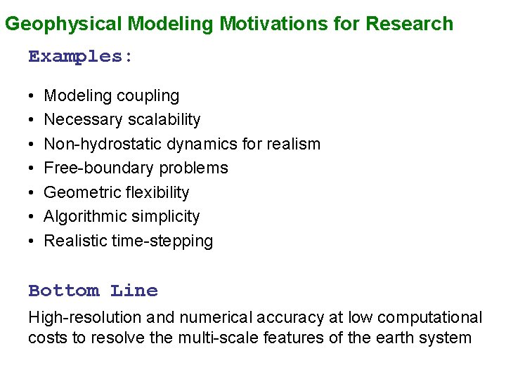 Geophysical Modeling Motivations for Research Examples: • • Modeling coupling Necessary scalability Non-hydrostatic dynamics