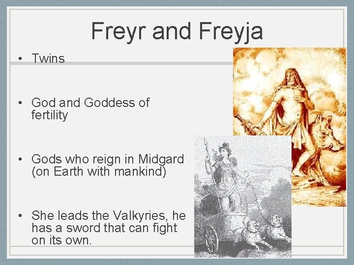 Freyr and Freyja • Twins • God and Goddess of fertility • Gods who