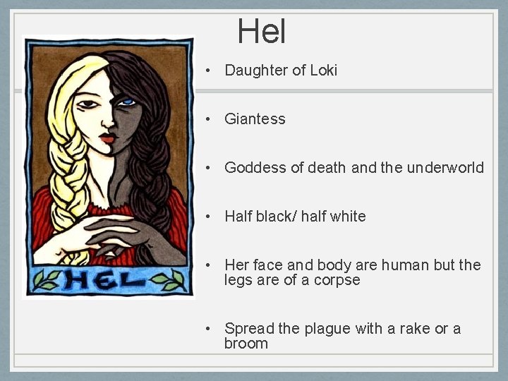 Hel • Daughter of Loki • Giantess • Goddess of death and the underworld