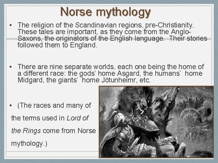 Norse mythology • The religion of the Scandinavian regions, pre-Christianity. These tales are important,