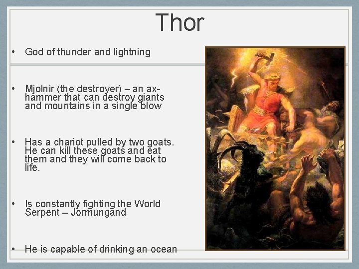 Thor • God of thunder and lightning • Mjolnir (the destroyer) – an axhammer