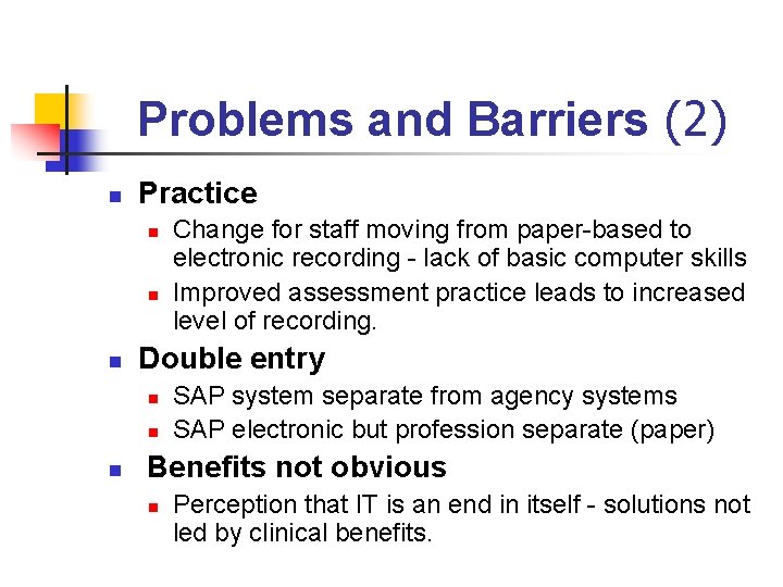 Problems and Barriers (2) n Practice n n n Double entry n n n