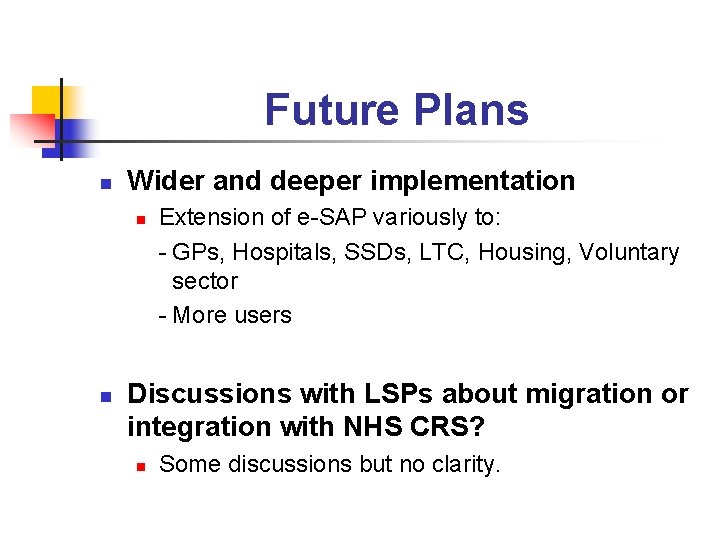 Future Plans n Wider and deeper implementation n n Extension of e-SAP variously to: