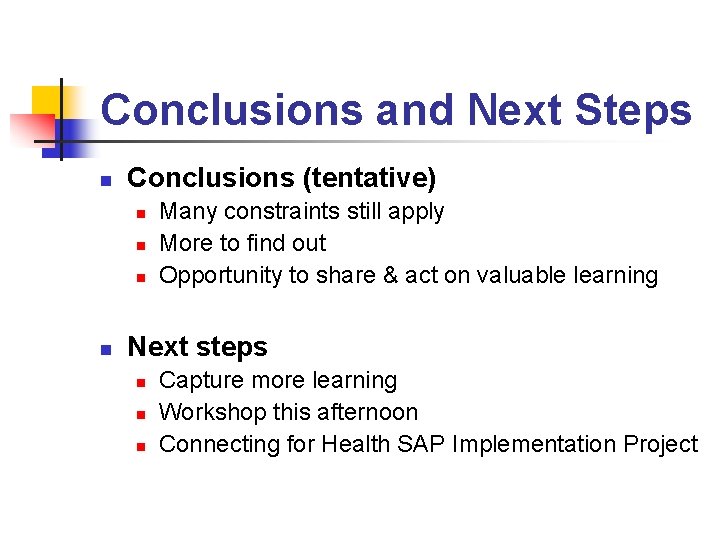 Conclusions and Next Steps n Conclusions (tentative) n n Many constraints still apply More