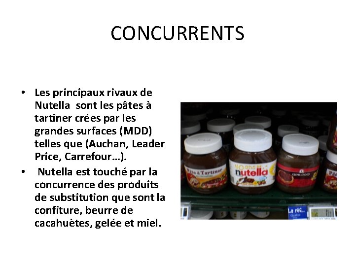 CONCURRENTS • Les principaux rivaux de Nutella sont les pâtes à tartiner crées par