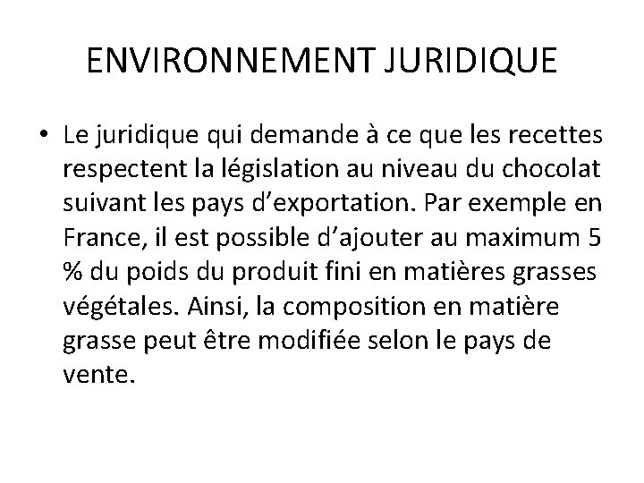 ENVIRONNEMENT JURIDIQUE • Le juridique qui demande à ce que les recettes respectent la