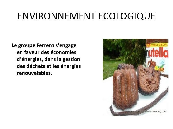 ENVIRONNEMENT ECOLOGIQUE Le groupe Ferrero s’engage en faveur des économies d’énergies, dans la gestion
