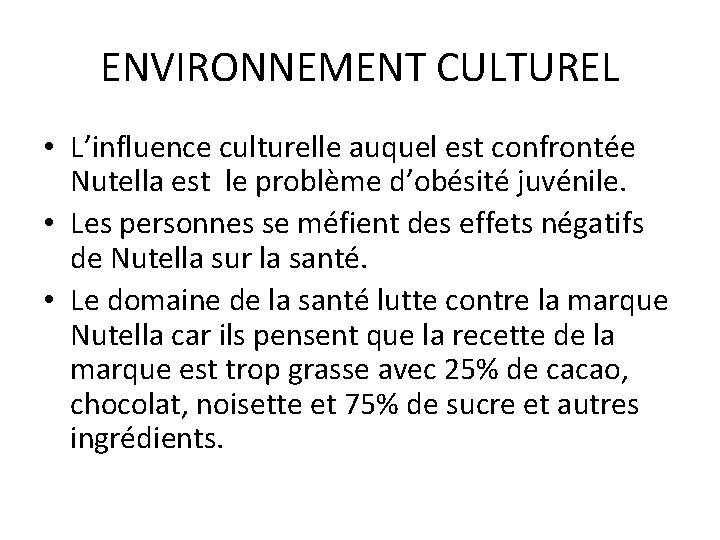 ENVIRONNEMENT CULTUREL • L’influence culturelle auquel est confrontée Nutella est le problème d’obésité juvénile.