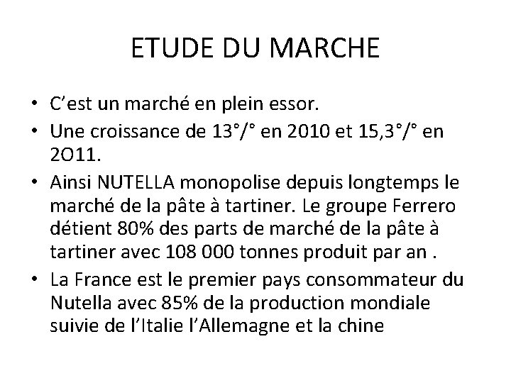 ETUDE DU MARCHE • C’est un marché en plein essor. • Une croissance de