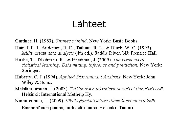 Lähteet Gardner, H. (1983). Frames of mind. New York: Basic Books. Hair, J. F.