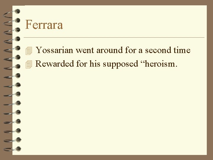 Ferrara 4 Yossarian went around for a second time 4 Rewarded for his supposed