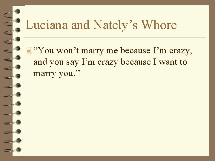 Luciana and Nately’s Whore 4 “You won’t marry me because I’m crazy, and you