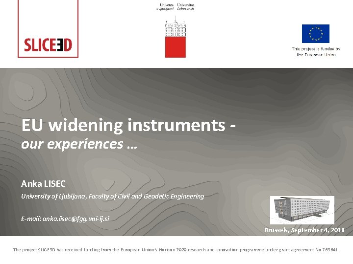 EU widening instruments our experiences … Anka LISEC University of Ljubljana, Faculty of Civil