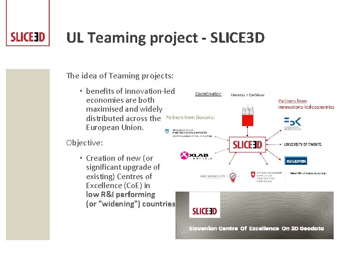 UL Teaming project - SLICE 3 D The idea of Teaming projects: • benefits