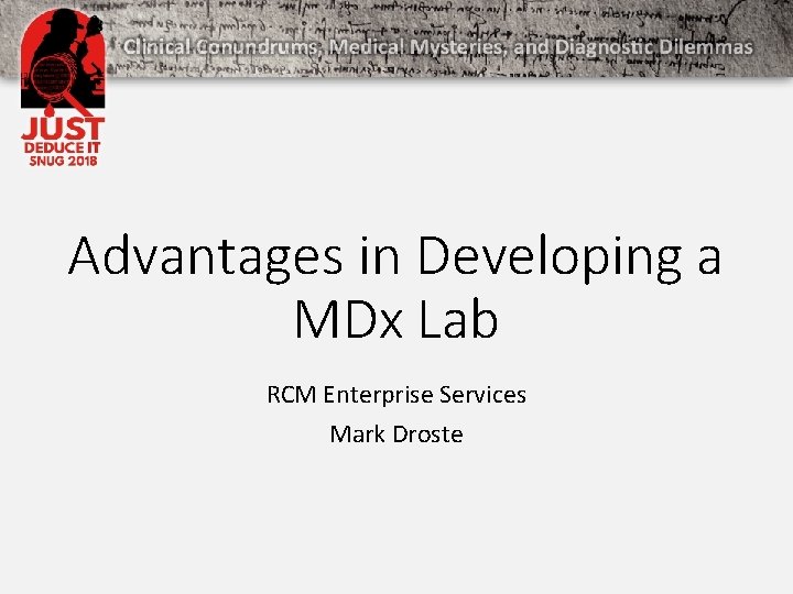 Advantages in Developing a MDx Lab RCM Enterprise Services Mark Droste 