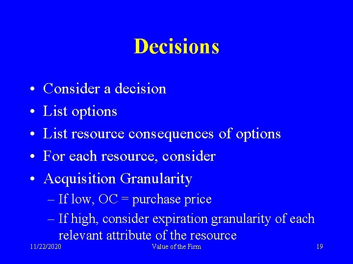 Decisions • • • Consider a decision List options List resource consequences of options
