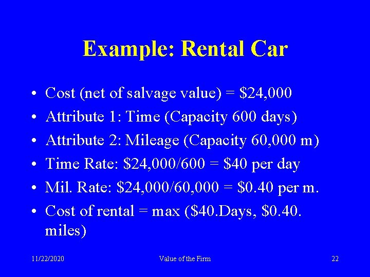 Example: Rental Car • • • Cost (net of salvage value) = $24, 000