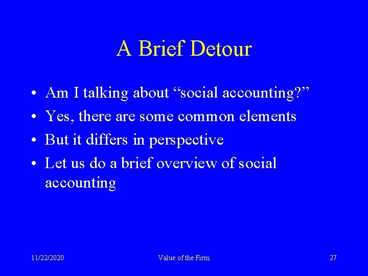 A Brief Detour • • Am I talking about “social accounting? ” Yes, there