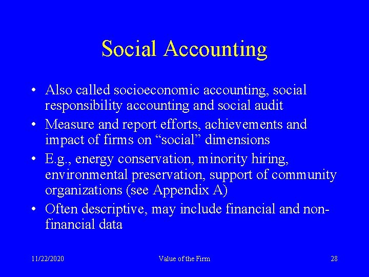 Social Accounting • Also called socioeconomic accounting, social responsibility accounting and social audit •