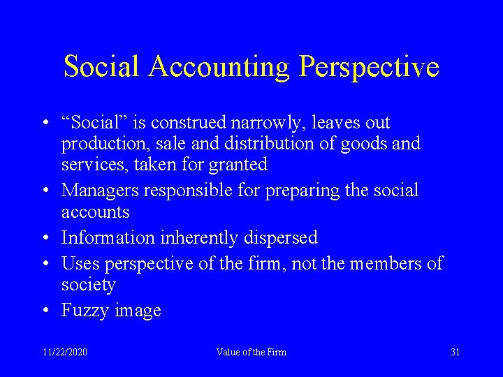 Social Accounting Perspective • “Social” is construed narrowly, leaves out production, sale and distribution