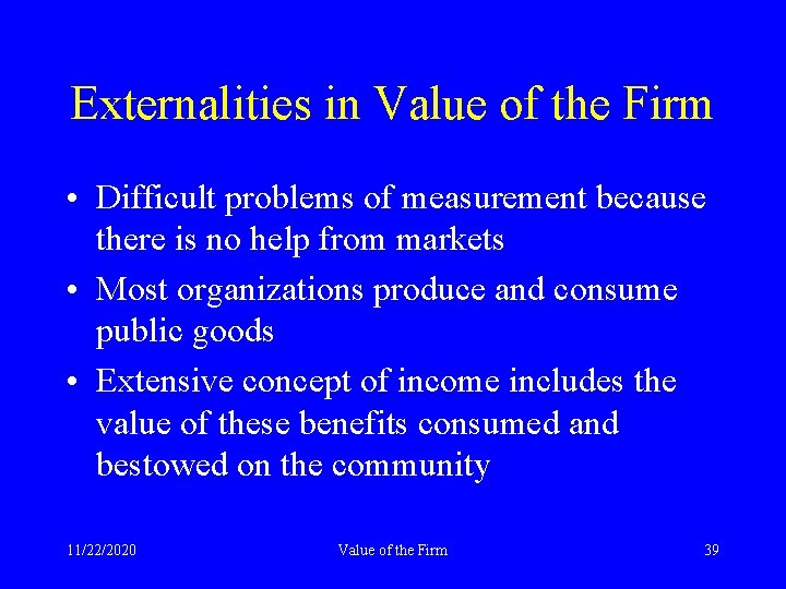 Externalities in Value of the Firm • Difficult problems of measurement because there is