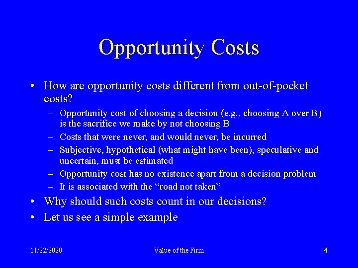 Opportunity Costs • How are opportunity costs different from out-of-pocket costs? – Opportunity cost