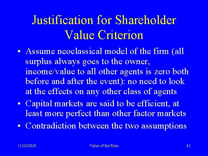 Justification for Shareholder Value Criterion • Assume neoclassical model of the firm (all surplus