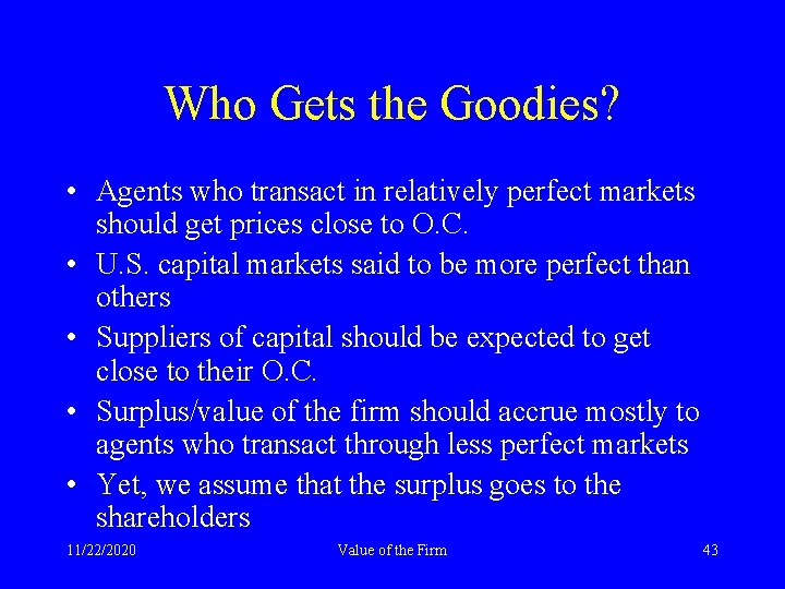 Who Gets the Goodies? • Agents who transact in relatively perfect markets should get