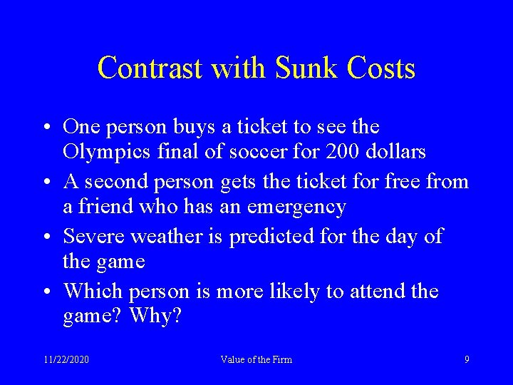 Contrast with Sunk Costs • One person buys a ticket to see the Olympics