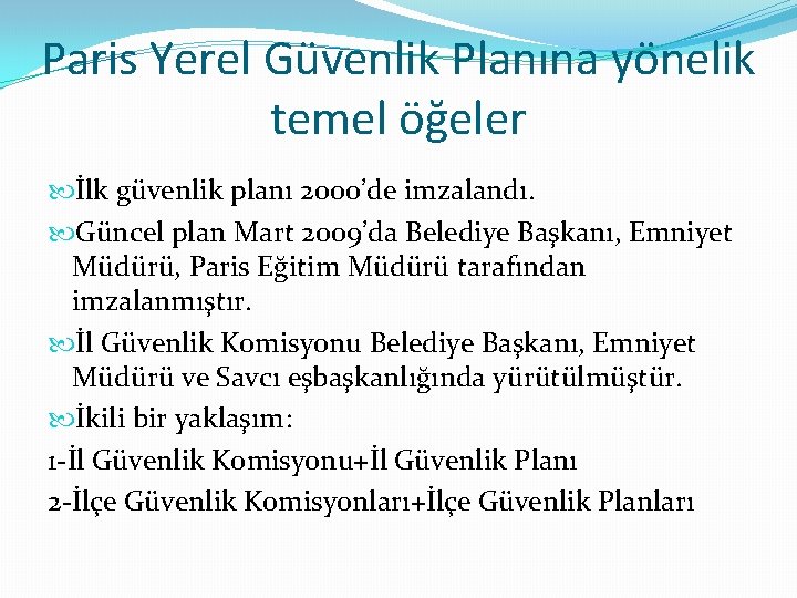Paris Yerel Güvenlik Planına yönelik temel öğeler İlk güvenlik planı 2000’de imzalandı. Güncel plan